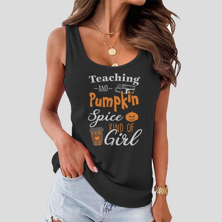 Teaching And Pumpkin Spice Kind Of Girl Halloween Quote Women Flowy Tank