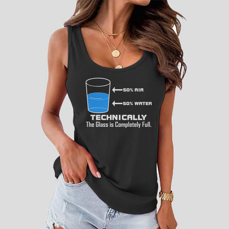 Technically The Glass Is Completely Full Funny Science Women Flowy Tank