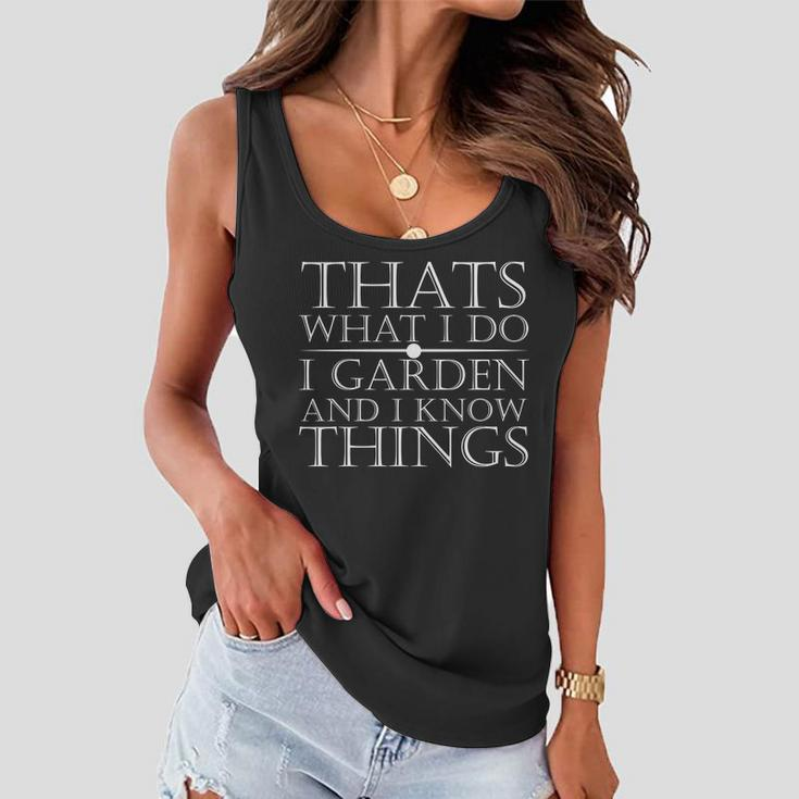 Thats What I Do I Garden And Know Thing Women Flowy Tank