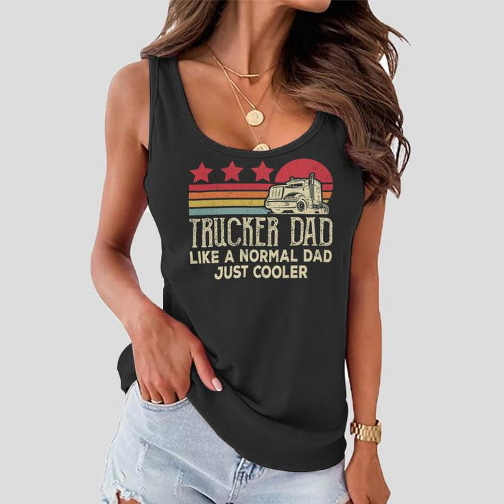 Trucker Trucker Dad Like A Normal Dad Just Cooler Fathers Day Women Flowy Tank