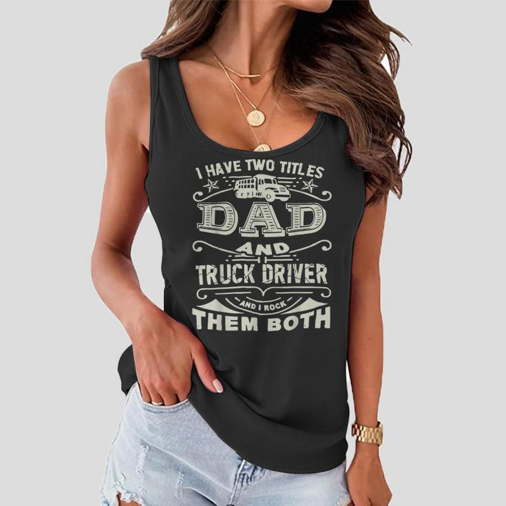 Trucker Trucker Dad Quote Truck Driver Trucking Trucker Lover Women Flowy Tank