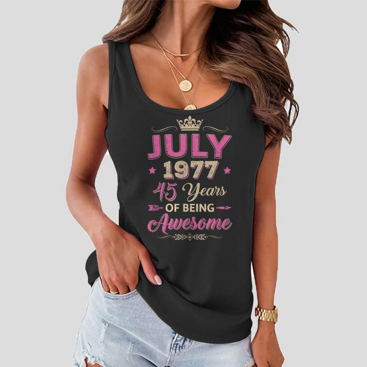 Vintage July 1977 45Th Birthday Being Awesome Women Women Flowy Tank