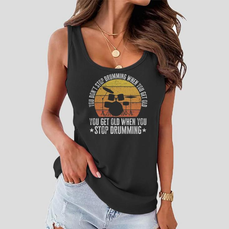 You Don&8217T Stop Drumming When You Get Old Funny Drummer Gift Women Flowy Tank
