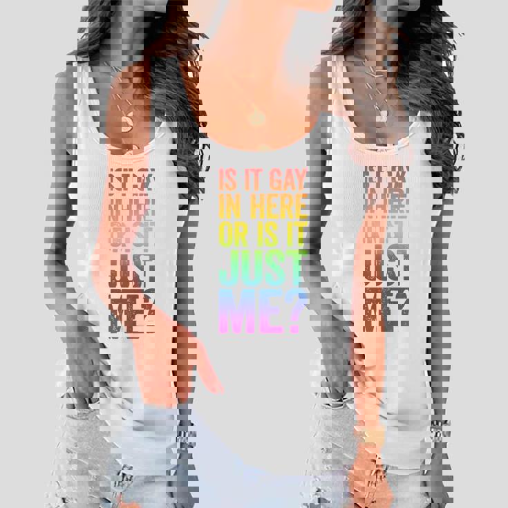 Mens Is It Gay In Here Or Is It Just Me Lgbt Pride Women Flowy Tank