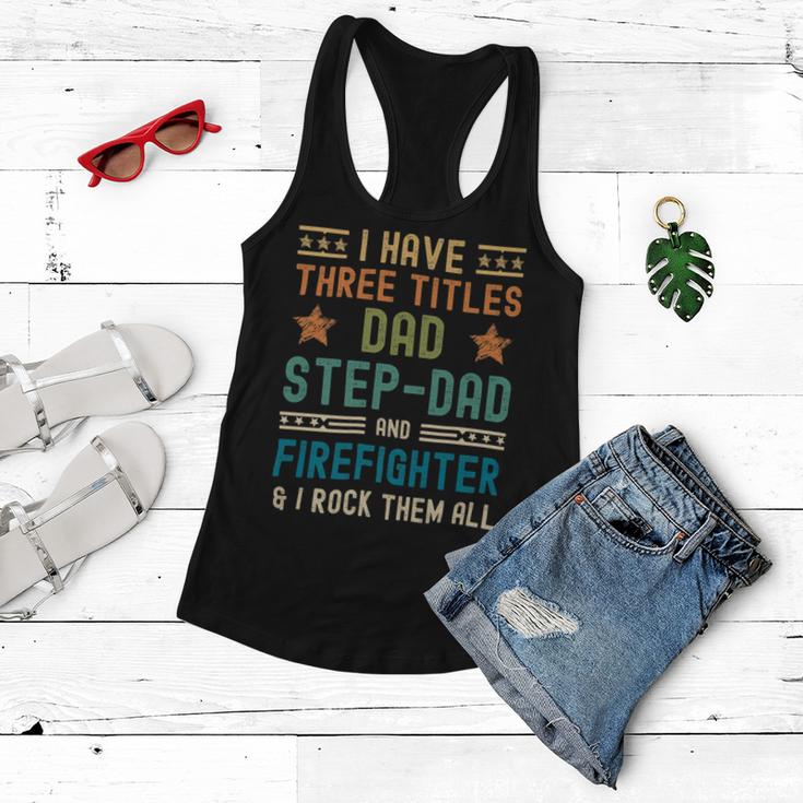 Firefighter Funny Firefighter Fathers Day Have Three Titles Dad Stepdad Women Flowy Tank