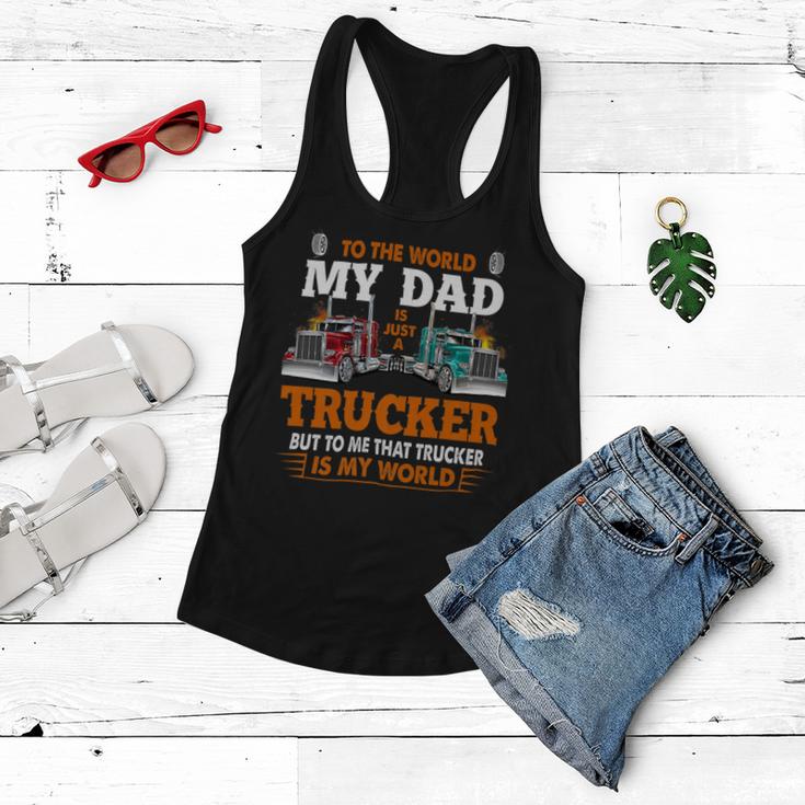 Trucker Trucker Fathers Day To The World My Dad Is Just A Trucker Women Flowy Tank