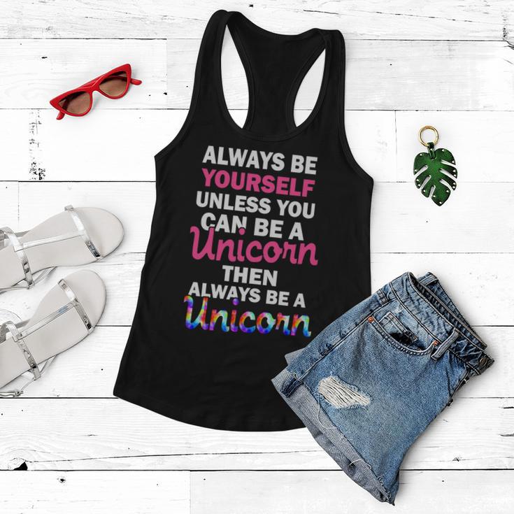 Always Be Yourself Unless You Can Be A Unicorn Women Flowy Tank