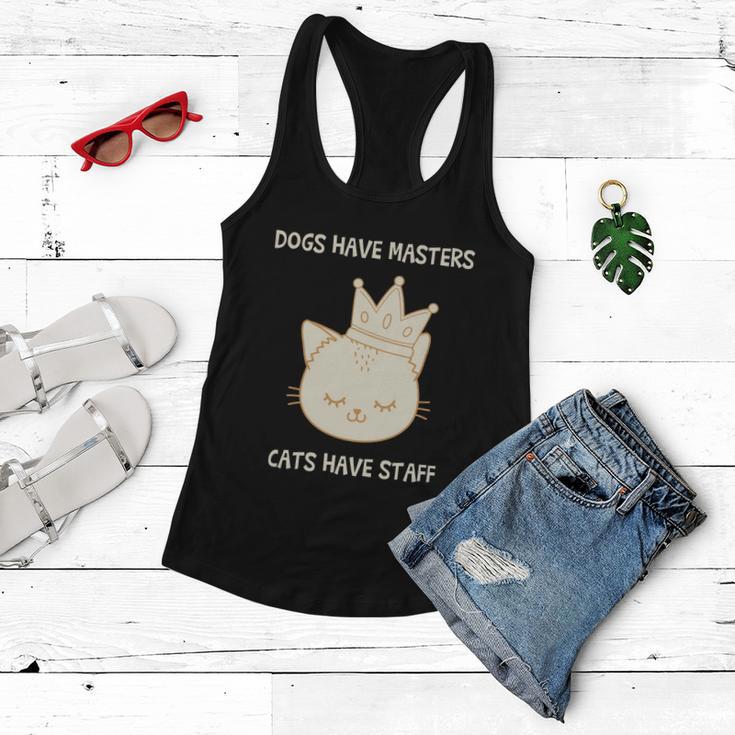 Dogs Have Masters Cats Have Staff Quote Gift Idea Love Gift Women Flowy Tank