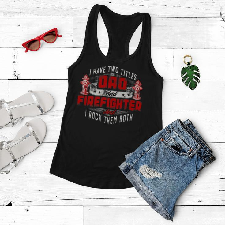 Firefighter Funny Fireman Dad I Have Two Titles Dad And Firefighter Women Flowy Tank