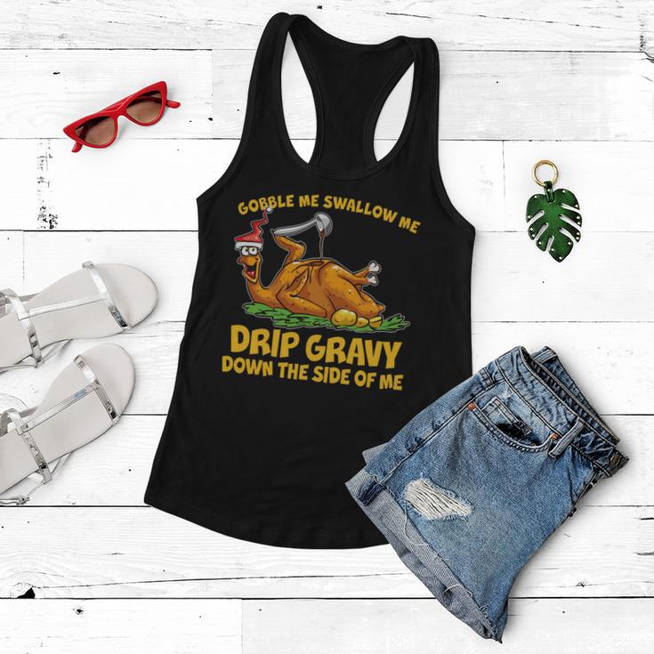 Gobble Swallow Me Drip Gravy Down The Side Of Me Turkey Tshirt Women Flowy Tank