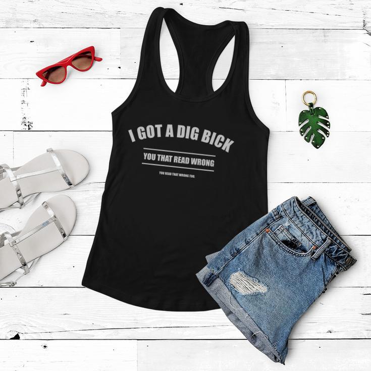 I Got A Dig Bick You Read That Wrong Funny Word Play Tshirt Women Flowy Tank