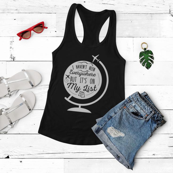 I Havent Been Everywhere But Its On My List Travel Hiking Gift Women Flowy Tank