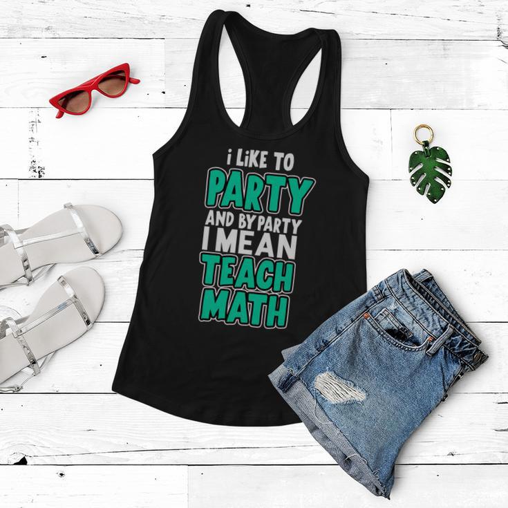 I Like To Party And By Part I Mean Teach Math Tshirt Women Flowy Tank