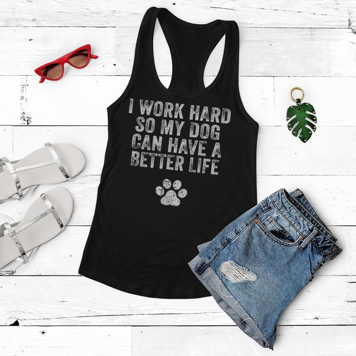 I Work Hard So My Dog Can Have A Better Life Distressed Women Flowy Tank