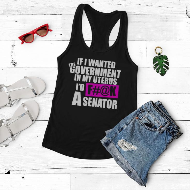 If I Wanted The Government In My Uterus Id FK A Senator Women Flowy Tank