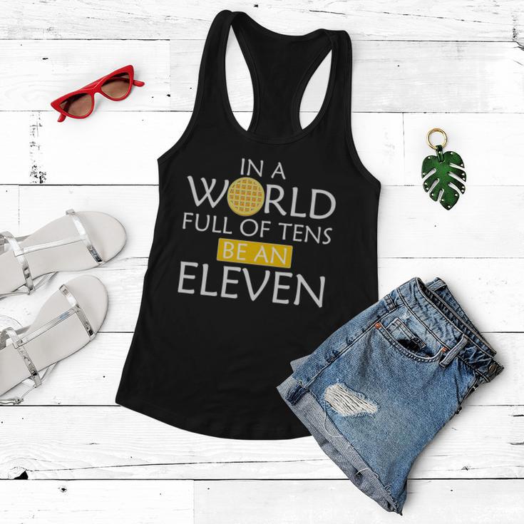 In A World Full Of Tens Be An Eleven Waffle Women Flowy Tank