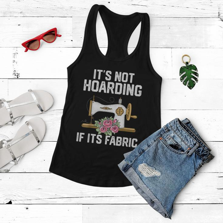 Its Not Hoarding If Its Fabric Funny Quilter Quilt Quilting Women Flowy Tank