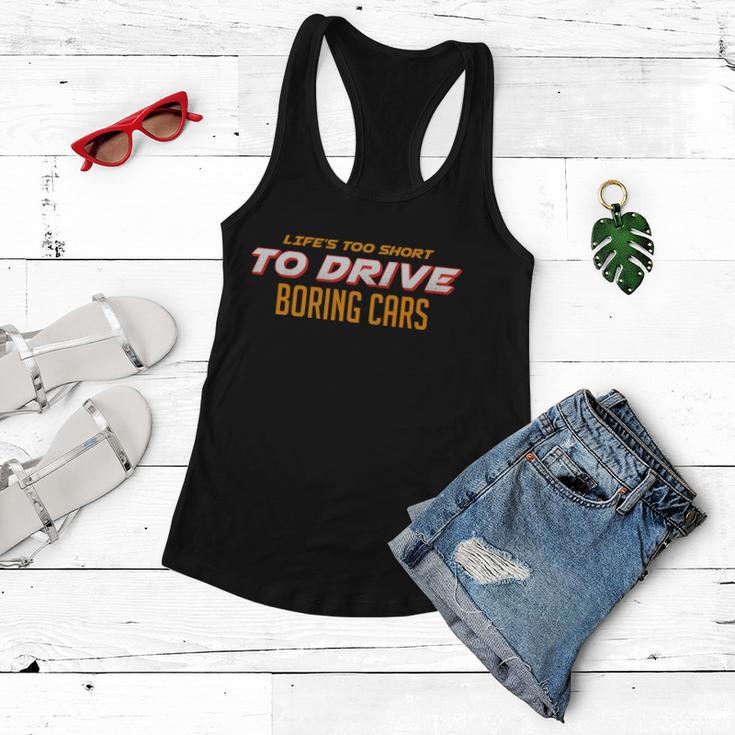 Lifes Too Short Too Drive Boring Cars Tshirt Women Flowy Tank