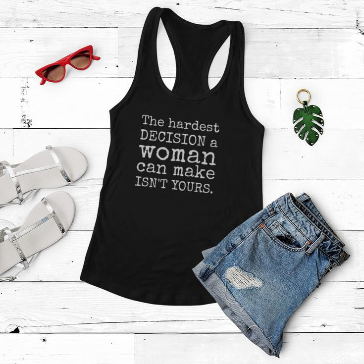 The Hardest Decision A Woman Can Make Isnt Yours Feminist Women Flowy Tank
