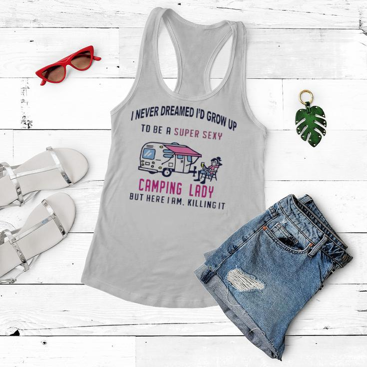 I Never Dreamed Id Grow Up To Be A Super Sexy Camping Lady Womens Women Flowy Tank