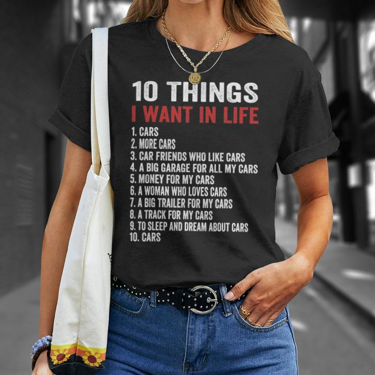 10 Things I Want In My Life Cars More Cars Car Unisex T-Shirt Gifts for Her