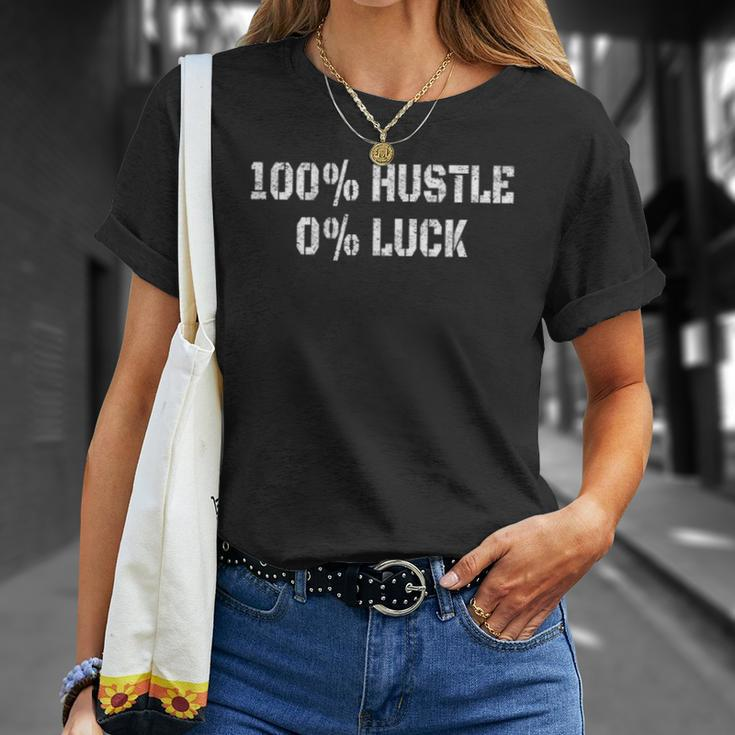 100 Hustle 0 Luck Entrepreneur Hustler Unisex T-Shirt Gifts for Her