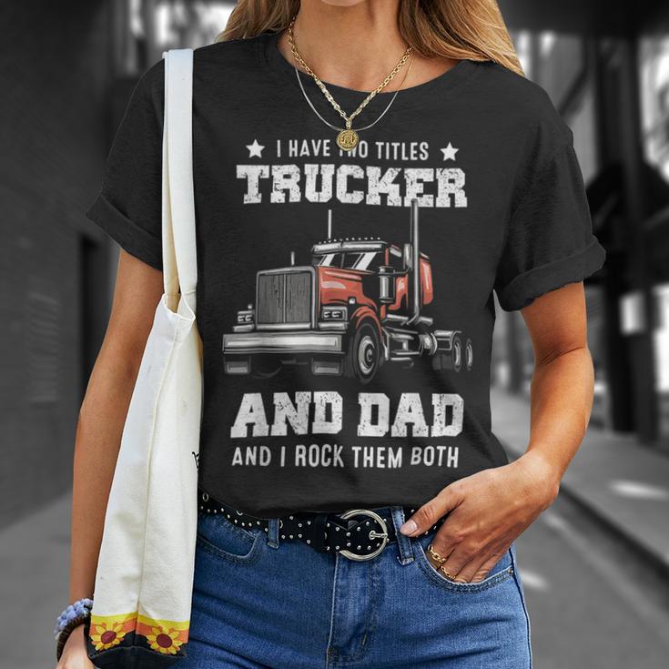 Trucker Trucker And Dad Quote Semi Truck Driver Mechanic Funny_ V4 Unisex T-Shirt