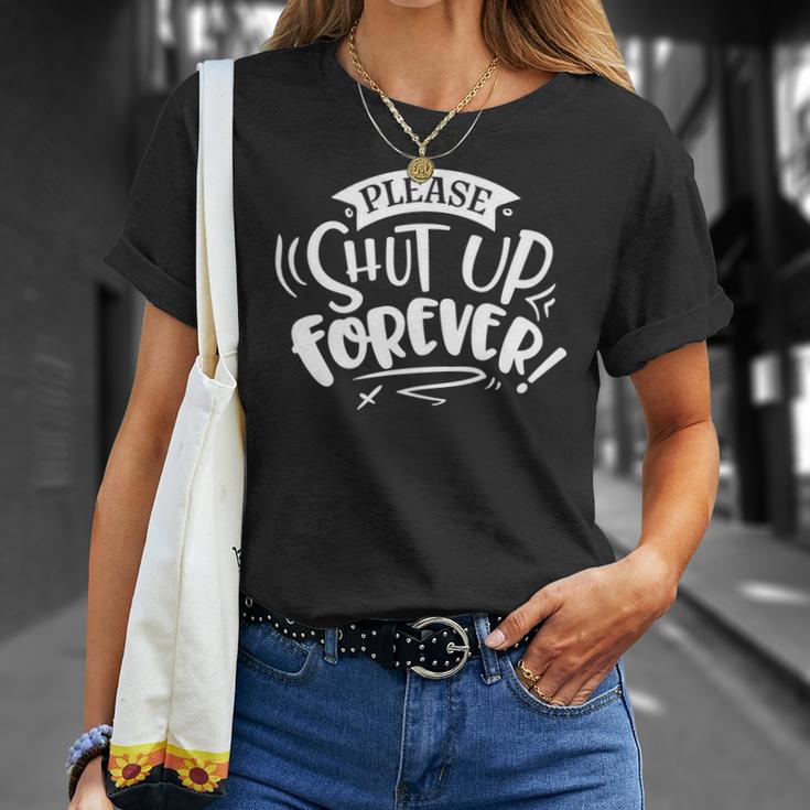 Sarcastic Funny Quote Please Shut Up Forever White Men Women T-shirt Graphic Print Casual Unisex Tee