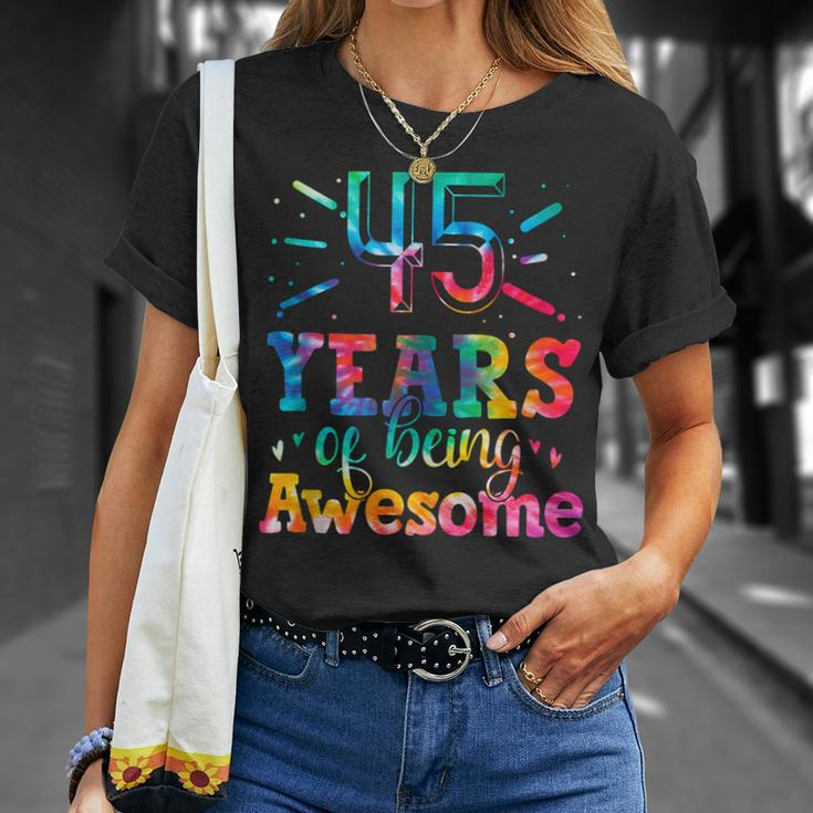 45 Years Of Being Awesome Tie Dye 45 Years Old 45Th Birthday Unisex T-Shirt Gifts for Her