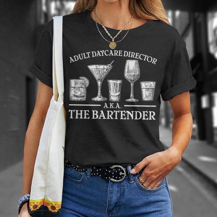 Adult Daycare Director Aka The Bartender Tshirt Unisex T-Shirt Gifts for Her