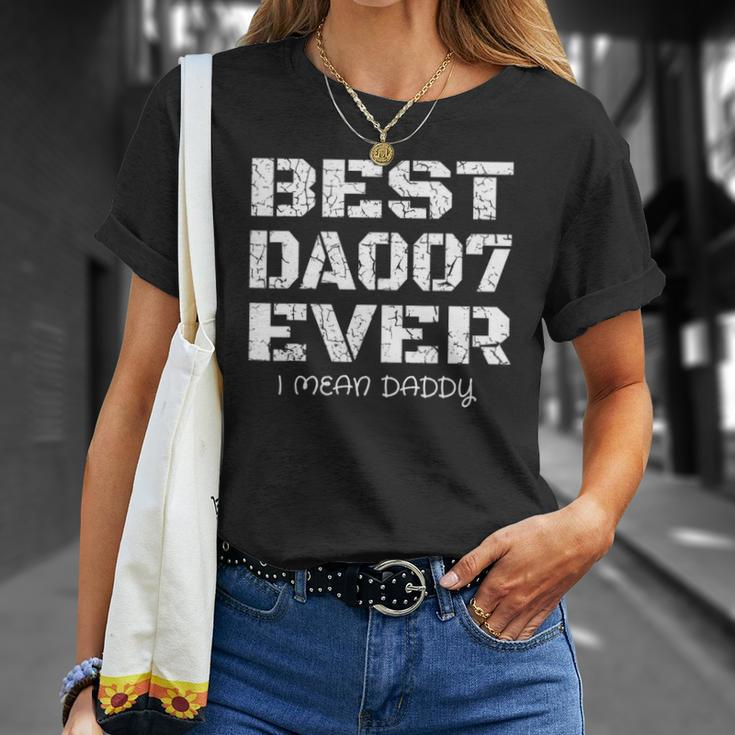 Best Daddy Ever Funny Fathers Day Gift For Dads 007 Gift Unisex T-Shirt Gifts for Her