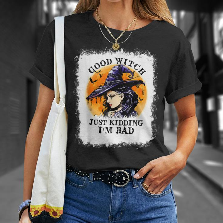 Bleached Good Witch Just Kidding Im Bad Halloween Witch Unisex T-Shirt Gifts for Her