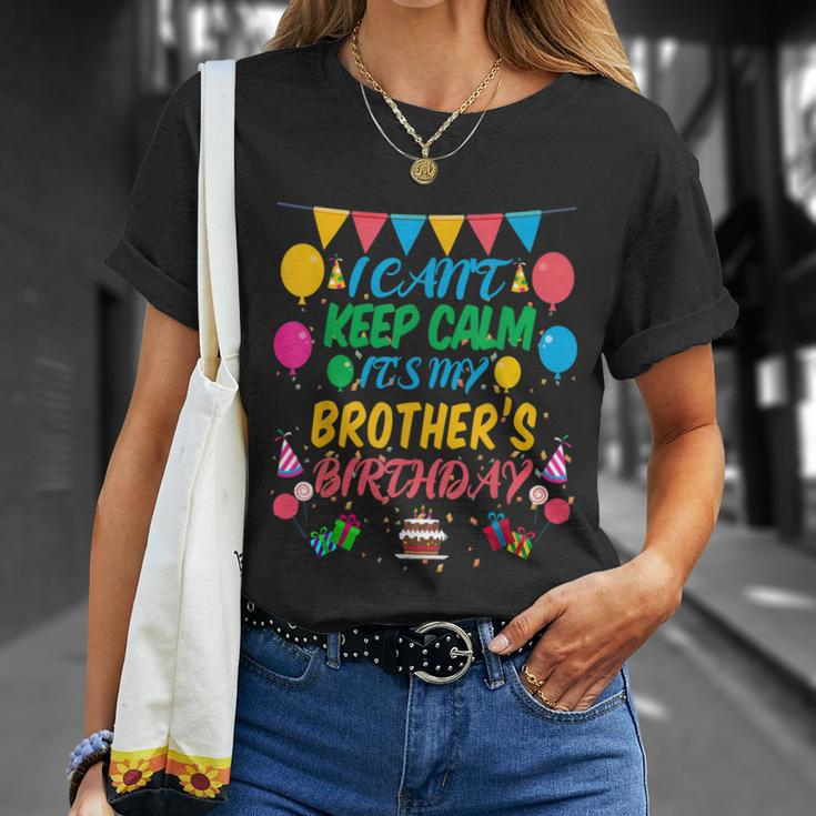 I Cant Keep Calm Its My Brother Birthday T-Shirt Gifts for Her