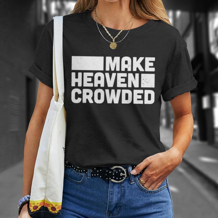 Christian Jesus Bible Make Heaven Crowded And Cool Gift Unisex T-Shirt Gifts for Her