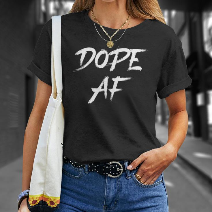 Dope Af Hustle And Grind Urban Style Dope Af Unisex T-Shirt Gifts for Her
