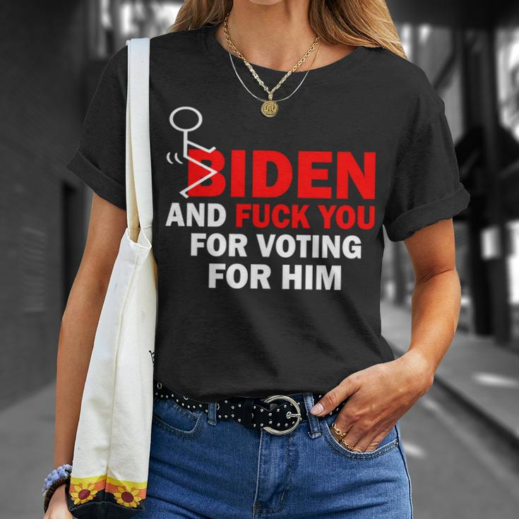 F Biden And FuK You For Voting For Him Unisex T-Shirt Gifts for Her