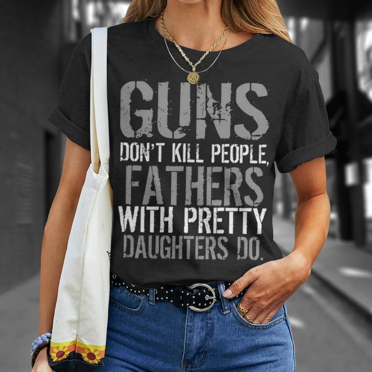 Fathers With Pretty Daughters Kill People Tshirt Unisex T-Shirt Gifts for Her