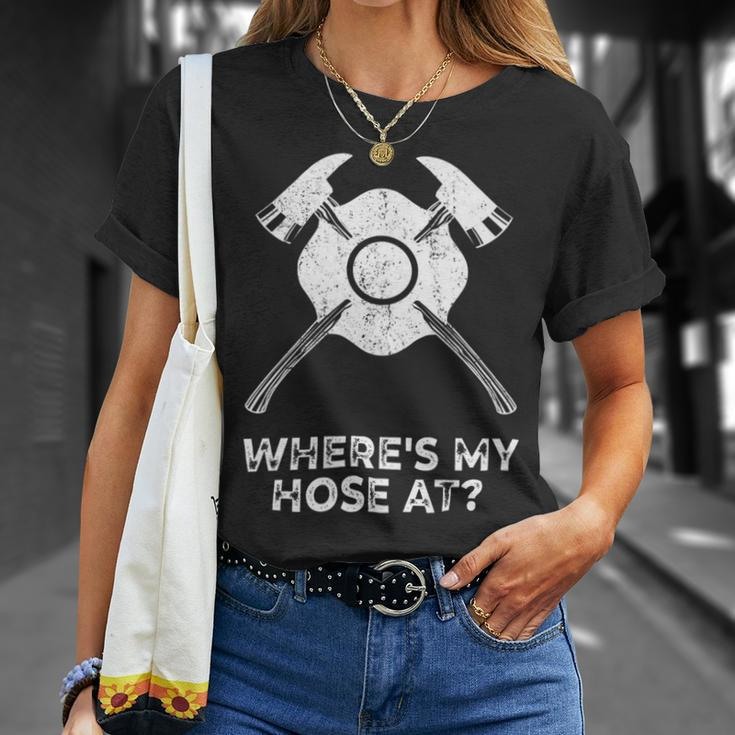 Firefighter Where’S My Hose At Fire Fighter Gift Idea Firefighter _ V3 Unisex T-Shirt Gifts for Her