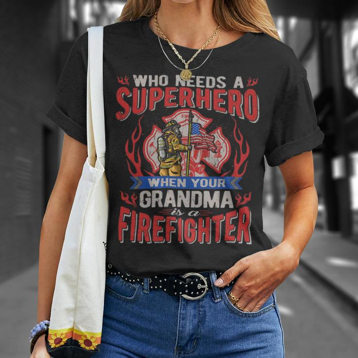 Firefighter Who Needs A Superhero When Your Grandma Is A Firefighter Unisex T-Shirt Gifts for Her