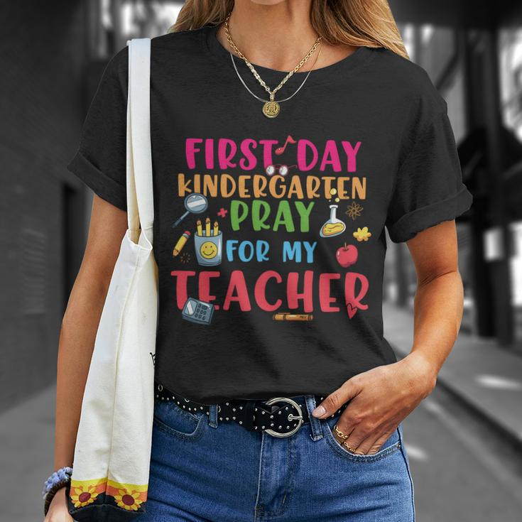 First Day Kindergarten Pray For My Teacher Back To School First Day Of School Unisex T-Shirt Gifts for Her