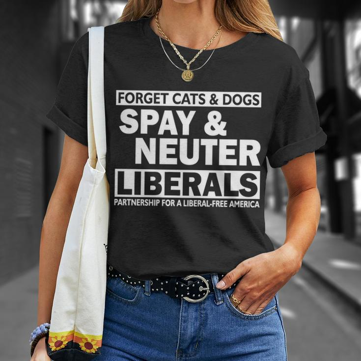 Forget Cats & Dogs Spay Nueter Liberals V2 Unisex T-Shirt Gifts for Her