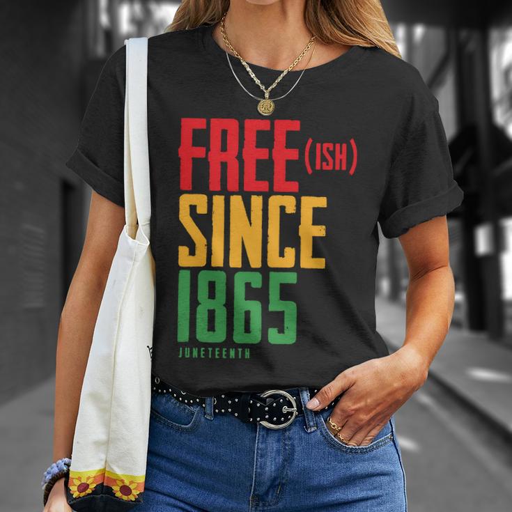 Free Ish Since 1865 African American Freeish Juneteenth Tshirt Unisex T-Shirt Gifts for Her