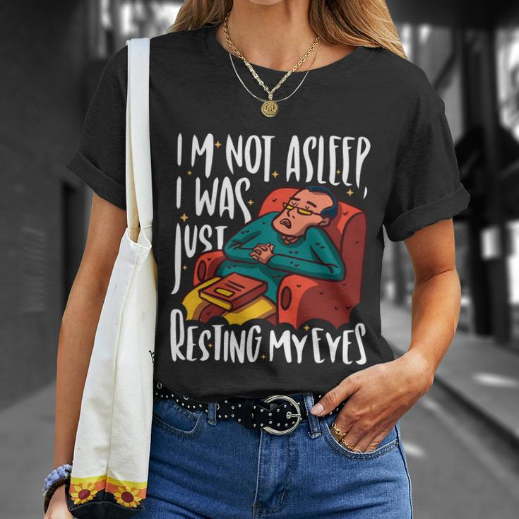 Funny Im Not Sleeping I Was Just Resting My Eyes Gift Unisex T-Shirt Gifts for Her