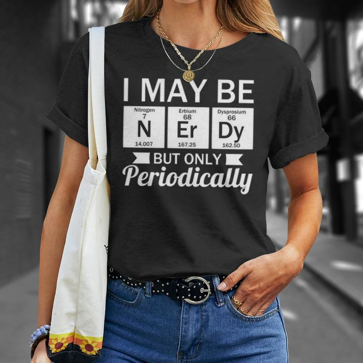 Funny Nerd &8211 I May Be Nerdy But Only Periodically Unisex T-Shirt Gifts for Her