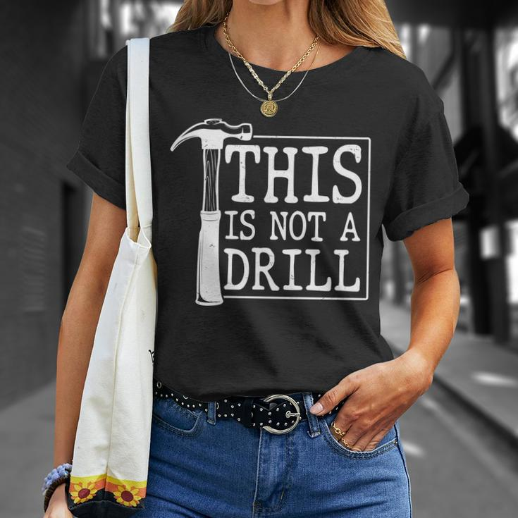 Funny This Is Not A Drill Unisex T-Shirt Gifts for Her