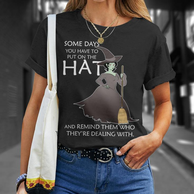 Funny Witch Some Day You Have To Put On The Hat Tshirt Unisex T-Shirt Gifts for Her