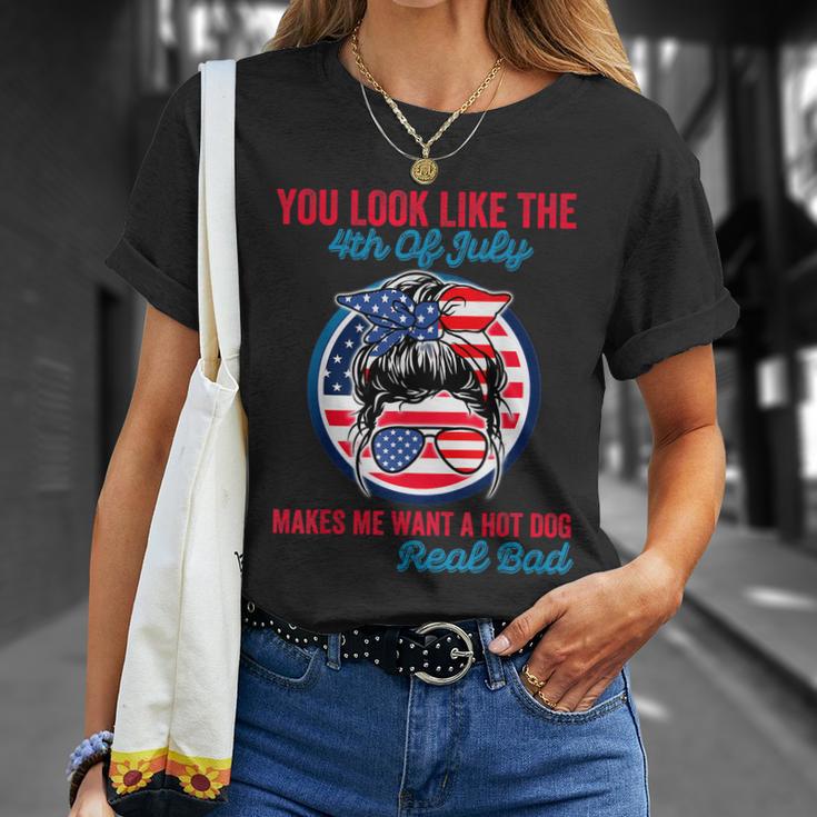 Funny You Look Like The 4Th Of July Makes Me Want A Hot Dog V2 Unisex T-Shirt Gifts for Her