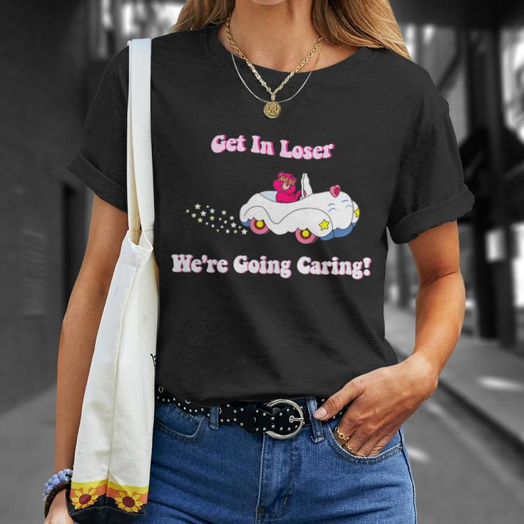 Get In Loser Were Going Caring Funny Bear Tshirt Unisex T-Shirt Gifts for Her