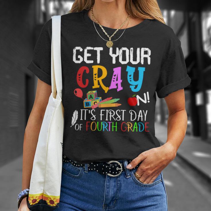 Get Your Cray On Its First Day Of Fourth Grade Unisex T-Shirt Gifts for Her