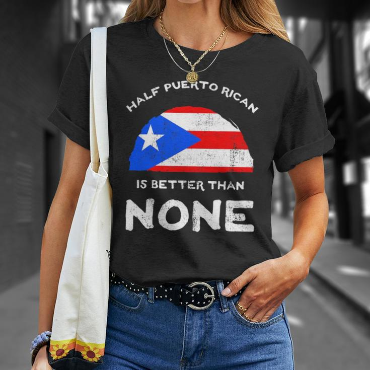 Half Puerto Rican Is Better Than None Pr Heritage Dna Unisex T-Shirt Gifts for Her